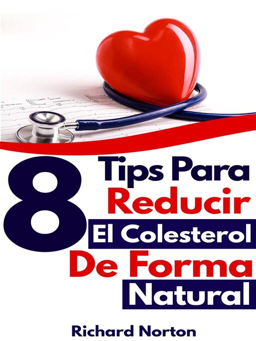 Title details for 8 Tips Para Reducir El Colesterol Con Una Dieta Natural by Richard Norton - Available